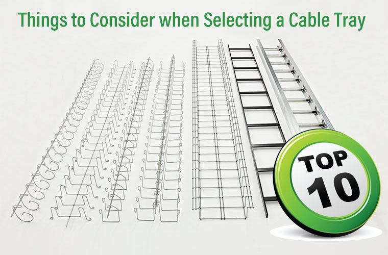 Selecting a Cable Tray: 10 Things to consider